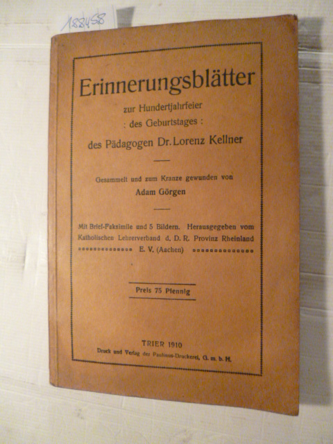Adam Görgen  Erinnerungsblätter zur Hundertjahrfeier des Geburtstages des Pädagogen Dr Lorenz Kellner 