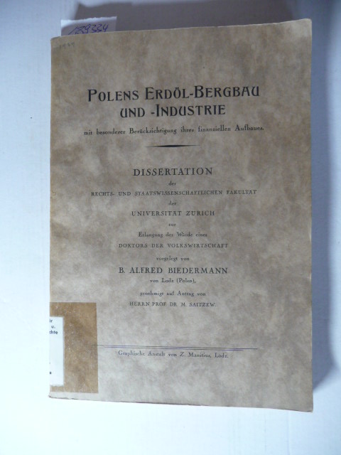 Biedermann, B. Alfred  Polens Erdöl-Bergbau und -Industrie : mit besonderer Berücksichtigung ihres finanziellen Aufbaues 