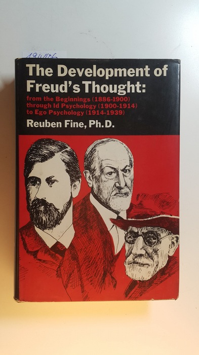 Fine, Reuben  The development of Freud's thought : from the beginnings (1866 - 1900) through id psychology (1900 - 1914) to ego psychology (1914 - 1939) 