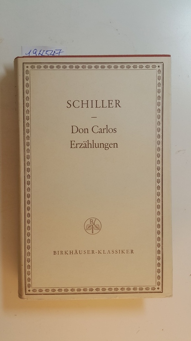Schiller, Friedrich ; Jenny, Ernst [Hrsg.]  Schiller, Friedrich: Schillers Werke, Dritter Band: Don Carlos, Infant von Spanien : Erzählungen 