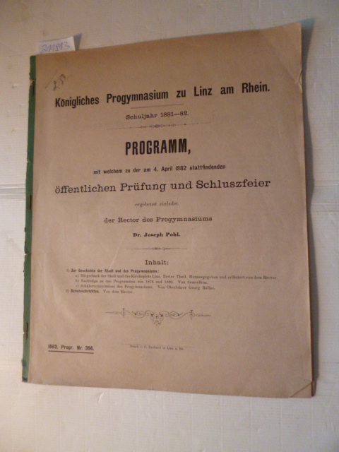 Dr. Joseph Pohl  Königliches Progymnasium zu Linz am Rhein - Schuljahr 1881-82 - Programm mit welchem zu der am 4. April 1882 stattfindenden öffentlichen Prüfung und Schluszfeier 