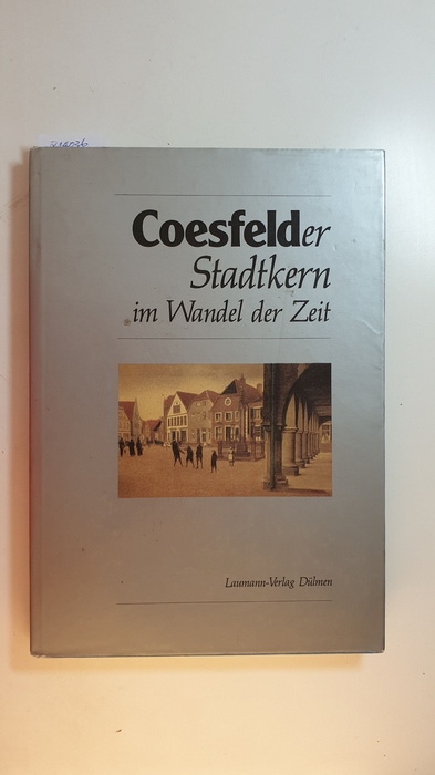 Borgert, Bernd  Coesfelder Stadtkern im Wandel der Zeit : e. Bildbd. 