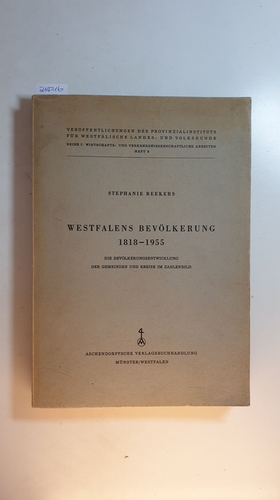 Reekers, Stephanie (Verfasser)  Westfalens Bevölkerung 1818 - 1955 : Die Bevölkerungsentwicklung d. Gemeinden u. Kreise im Zahlenbild 
