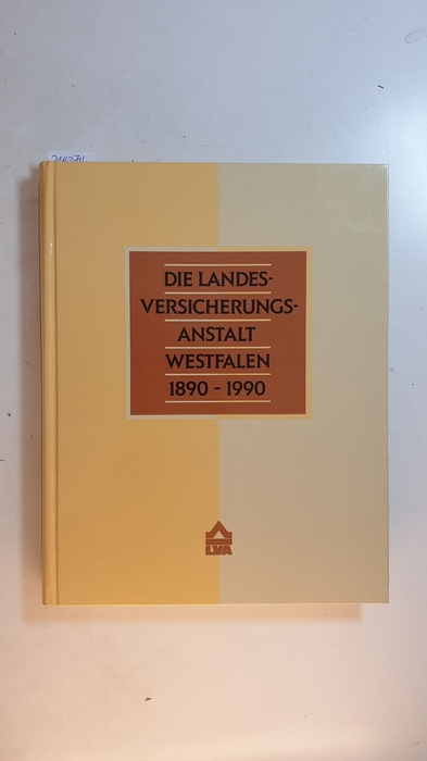 Daniel, Andreas (Verfasser)  Die Landesversicherungsanstalt Westfalen : 1890 - 1990 