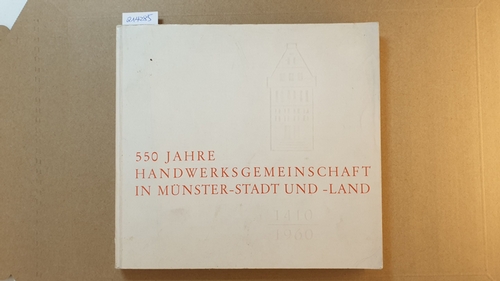 Diverse  550 Jahre Handwerksgemeinschaft in Münster-Stadt und -Land : 1410 - 1960 
