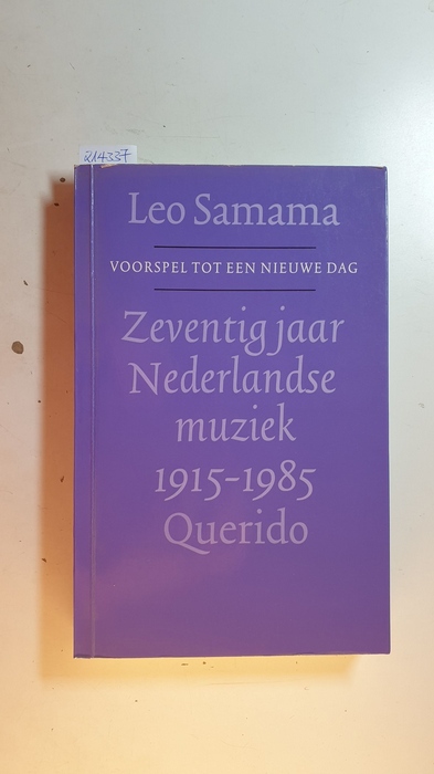 Samama, Leo  Zeventig jaar Nederlandse muziek, 1915 - 1985 : voorspiel tot een nieuwe dag 