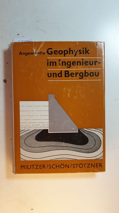Militzer, Heinz ; Schöne, Jürgen ; Stötzner, Ulrich  Angewandte Geophysik im Ingenieur- und Bergbau 