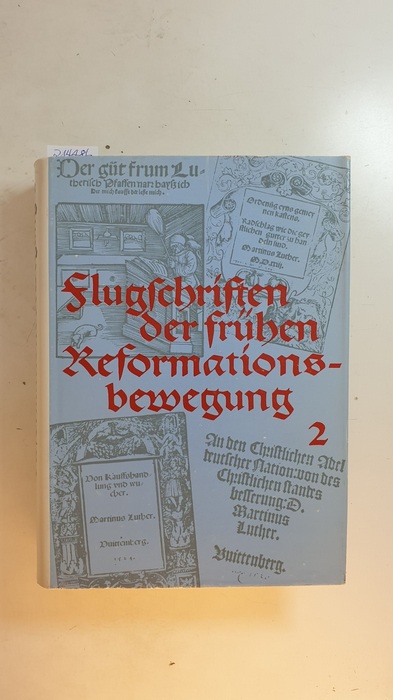 Laube, Adolf [Hrsg.]  Flugschriften der frühen Reformationsbewegung (1518-1524), Teil: Bd. 2 