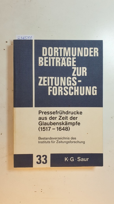 Bohrmann, Hans  Pressefrühdrucke aus der Zeit der Glaubenskämpfe : (1517 - 1648) ; Bestandsverzeichnis des Instituts für Zeitungsforschung 