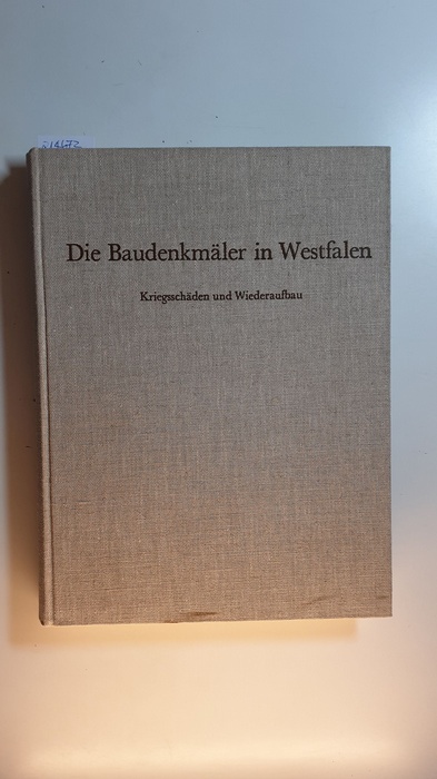 Mummenhoff, Karl E.,  Die Baudenkmäler in Westfalen : Kriegsschäden und Wiederaufbau 