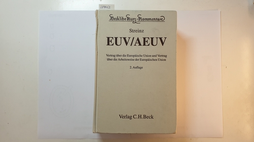 Streinz, Rudolf (Hg.)  EUV, AEUV : Vertrag über die Europäische Union und Vertrag über die Arbeitsweise der Europäischen Union 