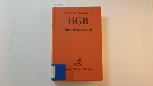 Ingo Koller ; Wulf-Henning Roth ; Winfried Morck  Handelsgesetzbuch : Kommentar HGB 