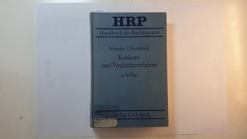 Schrader, Siegfried (Begründer des Werks) ; Uhlenbruck, Wilhelm_  Handbuch der amtsgerichtlichen Praxis, Teil: Bd. 3., Konkurs- und Vergleichsverfahren 