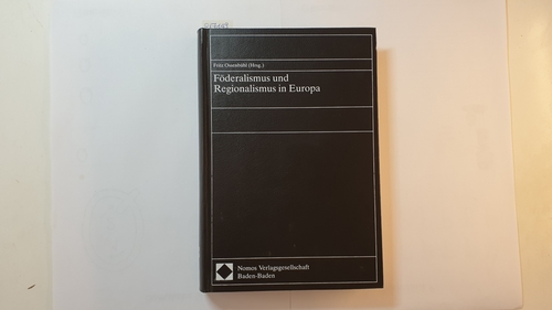 Ossenbühl, Fritz [Hrsg.]  Föderalismus und Regionalismus in Europa / Verfassungskongress in Bonn vom 14. - 16. September 1989. 