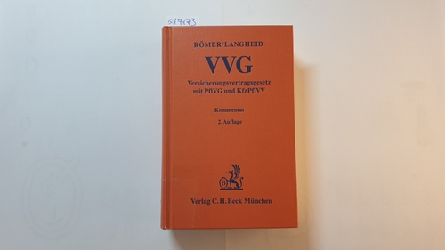 Wolfgang Römer ; Theo Langheid  Versicherungsvertragsgesetz : VVG ; mit Pflichtversicherungsgesetz (PflVG) und Kraftfahrzeug-Pflichtversicherungsverordnung (KfzPflVV) ; Kommentar 