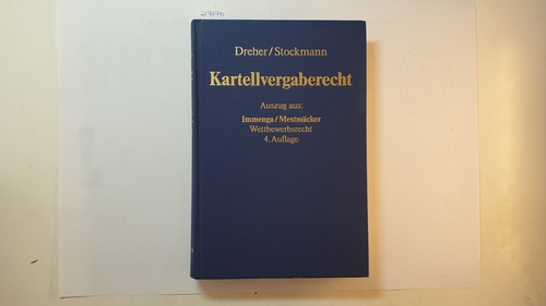 Meinrad Dreher und Kurt Stockmann  Kartellvergaberecht /  Auszug aus Immenga/Mestmäcker, Wettbewerbsrecht, 4. Auflage 