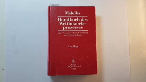 Melullis, Klaus-Jürgen  Handbuch des Wettbewerbsprozesses unter besonderer Berücksichtigung der Rechtsprechung 