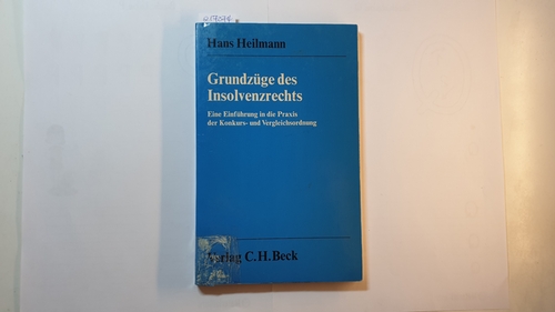 Heilmann, Hans  Grundzüge des Insolvenzrechts - Eine Einführung in die Praxis der Konkurs- und Vergleichsordnung 