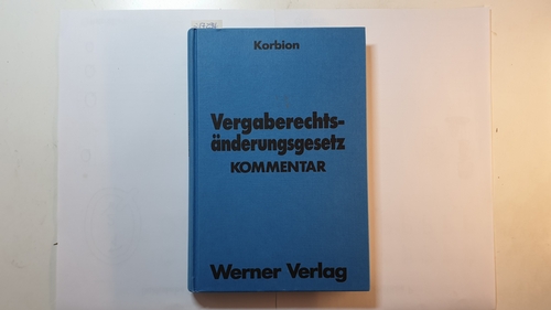 Korbion, Hermann  Verdingungsordnung für Bauleistungen, Teil: Zusatzbd., Vergaberechtsänderungsgesetz 