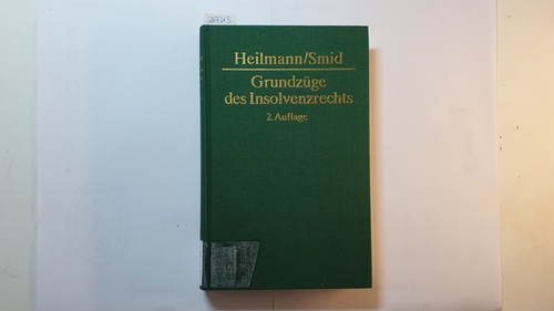 Heilmann, Hans  Grundzüge des Insolvenzrechts : eine Einführung in die Grundfragen des Insolvenzrechts und die Probleme seiner Reform 