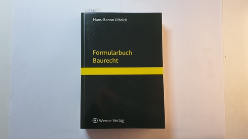 Ulbrich, Hans-Benno  Formularbuch Baurecht 