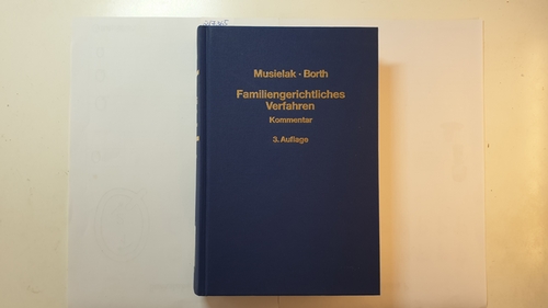 Musielak, Hans-Joachim (Herausgeber)  Familiengerichtliches Verfahren : 1. und 2. Buch ; (Kommentar) 