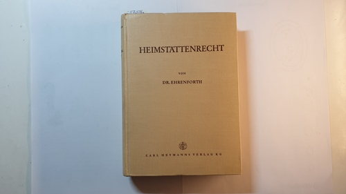 Wormit, Heinz (Verfasser) ; Ehrenforth, Werner (Verfasser)  Heimstättenrecht unter besonderer Berücksichtigung des Kleinsiedlungsrechts 