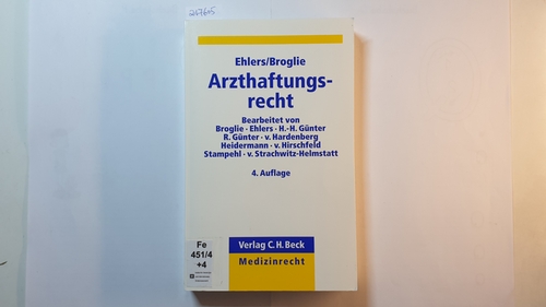 Ehlers, Alexander P. F.; Günter, Hans-Helmut  Arzthaftungsrecht : Grundlagen und Praxis. 4. Aufl. 