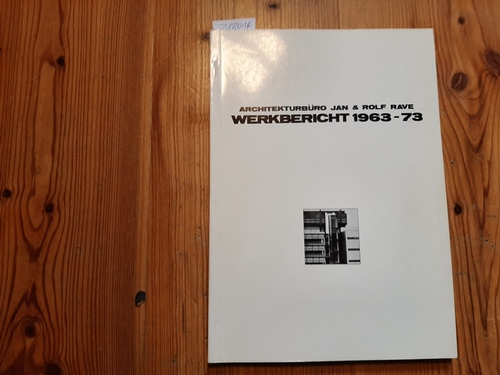 RAVE, Jan / Rolf RAVE  Architekturbüro Jan & Rolf Rave. Werkbericht 1963-73. 