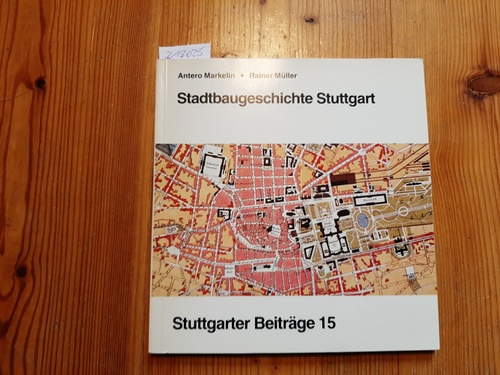 Markelin, Antero ; Müller, Rainer  Stadtbaugeschichte Stuttgart 