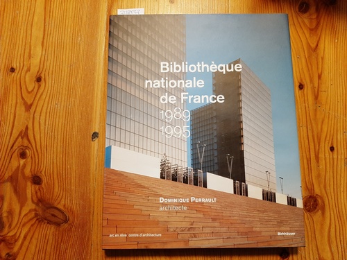 Perrault, Dominique ; Jacques, Michel [Hrsg.]  Bibliothèque Nationale de France 1989 - 1995 