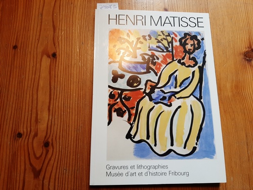 Matisse, Henri [Ill.] ; Hahnloser-Ingold, Margrit [Bearb.]  Henri Matisse : 1869 - 1954 ; gravures et lithogr. ; 10 juin - 5 septembre 1982, Musée d'Art et d'Histoire, Fribourg 