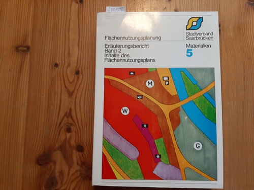 Diverse  Flächennutzungsplanung / 5: Inhalte des Flächennutzungsplans / Materialien / Stadtverband Saarbrücken. Bauamt. - Saarbrücken, 1979 / (Erläuterungsbericht;2) 