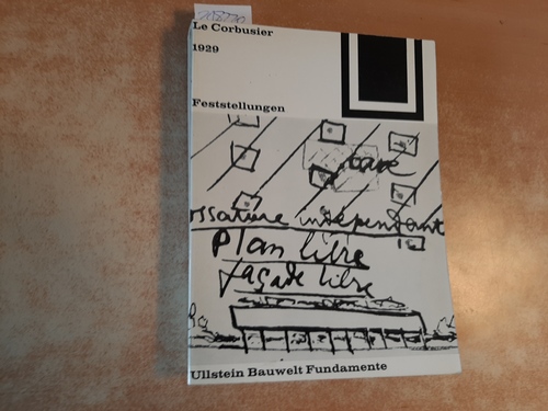 Le Corbusier  Feststellungen zu Architektur und Städtebau - Mit einem amerikanischen Prolog und einem brasilianischen Zusatz gefolgt von -Pariser Klima- und -Moskauer Atmosphäre-  (=Bauwelt Fundamente 12) 