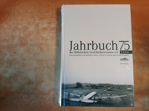 Manfred Groten & Ulrich S. Soenius & Stefan Wunsch (Hrsg.)  Jahrbuch des Kölnischen Geschichtsvereins (JbKGV): BD 75 - 2004 