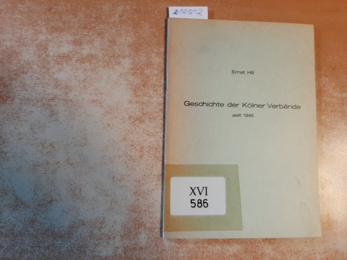 Ernst Hill  Geschichte der Kölner Verbände seit 1945 