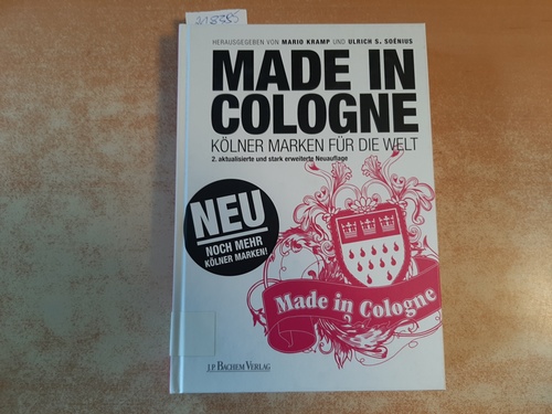Mario Kramp, Ulrich S Soénius  Made in Cologne: Kölner Marken für die Welt 