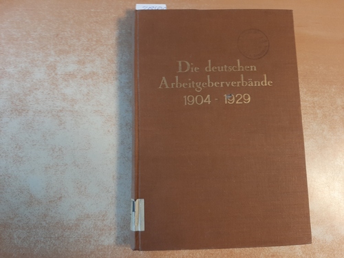 Tänzler, Fritz  Die deutschen Arbeitgeberverbände 1904-1929 : ein Beitrag zur Geschichte der deutschen Arbeitgeberbewegung 