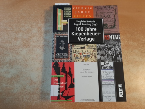Lokatis, Siegfried [Hrsg.] ; Sonntag, Ingrid  100 Jahre Kiepenheuer-Verlage 