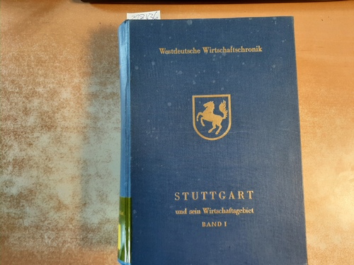 Diverse  Westdeutsche Wirtschaftschronik. Band 1. Stuttgart und sein Wirtschaftsgebiet 