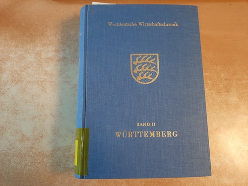 Diverse  Westdeutsche Wirtschaftschronik. Band II. Württemberg 