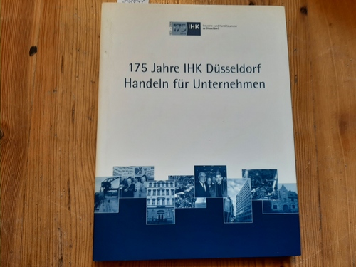 Mahn, Antje  175 Jahre IHK Düsseldorf 1831 - 2006 : Handeln für Unternehmen 