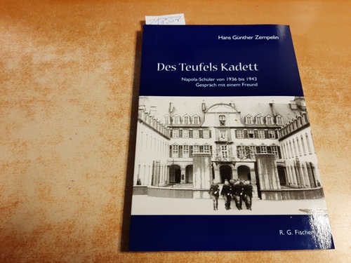 Zempelin, Hans Günther  Des Teufels Kadett : Napola-Schüler von 1936 bis 1943 ; Gespräch mit einem Freund 