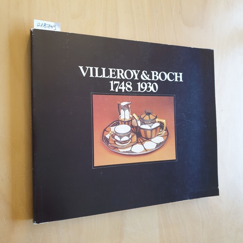Thomas, Therese  Villeroy & Boch. 1748-1930. Keramik aus der Produktion zweier Jahrhunderte. Katalog zur Ausstellung im Rijksmuseum Amsterdam. 12/1977-2/1978 