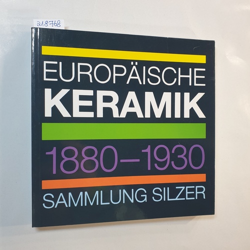   Europäische Keramik 1880-1930 Sammlung Silzer 