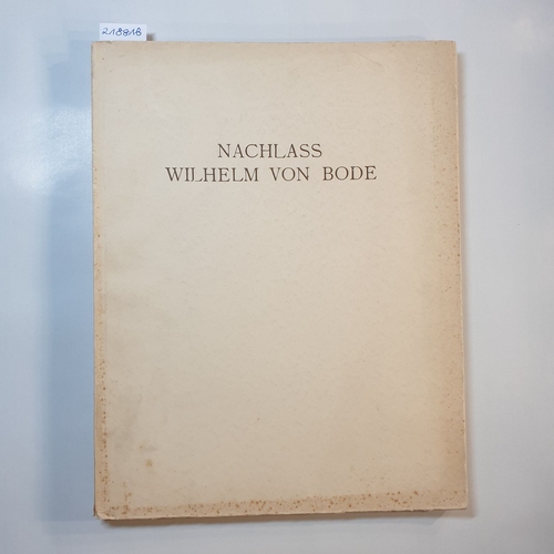   Nachlass von Wilhelm von Bode. Eingeleitet von Robert Schmidt 