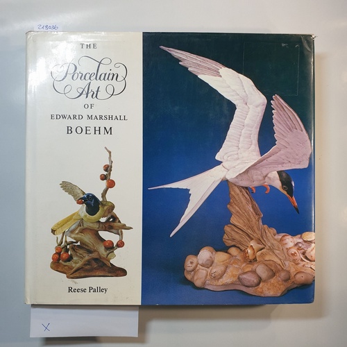 Palley, Reese  The Porcelain Art of Edward Marshall Boehm 