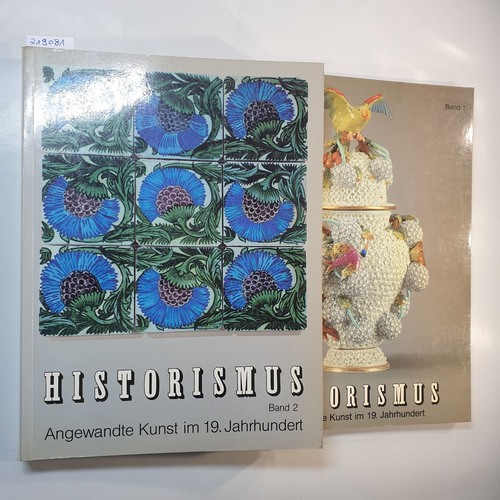 Schmidt, Ulrich (Herausgeber)  Historismus (2 BÄNDE): Bd. 1., Essays, Künstler und Firmen, Schmuck, Kleinplastik + Bd. 2., Kunsthandwerk und Kunstgewerbe. 
