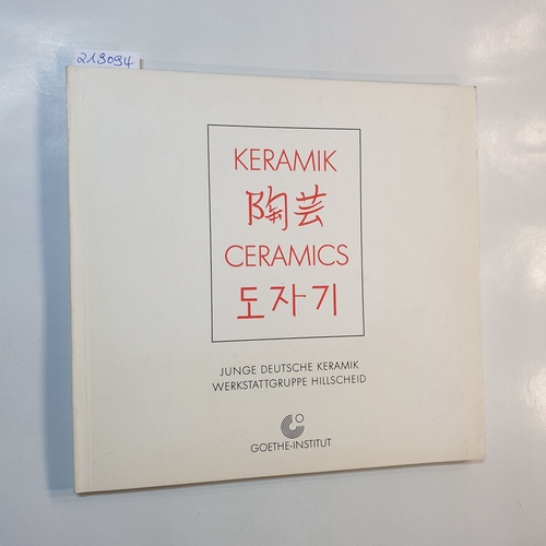   Werkstattgruppe Hillscheid. Junge deutsche Keramik. Ausstellung in Tokyo, Kyoto, Seoul und Höhr-Grenzhausen 1989/1990, veranstaltet vom Goethe-Institut 