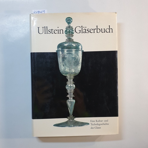 Weiß, Gustav  Ullstein-Gläserbuch : Eine Kultur- u. Technikgeschichte d. Glases 